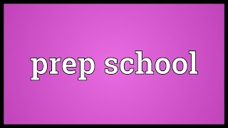 Prep school Meaning [upl. by Gyasi]