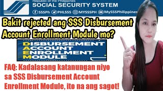 Bakit rejected ang SSS Disbursement Account Enrollment Module mo [upl. by Ailedo]