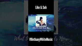 What The World Needs Now Cover by Bethany White [upl. by Eirrab]