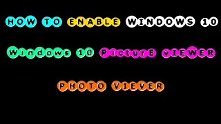 Windows 10 PicturePhoto Viewer EnableDisablePicturePhoto Viewer [upl. by Gonroff]