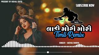 LADI GORI GORIVIRAL TIRGAL AND MEHUL BARIYA Dj REMIX MASHUP TIMLI [upl. by Sou]