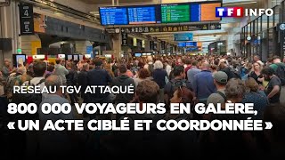 Réseau TGV attaqué  800 000 voyageurs en galère « un acte ciblé et coordonnée » [upl. by Harvey]