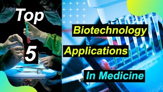 Top 05 Biotechnology Applications in Medicine 2024  Recombinant DNA Technology [upl. by Aifas]