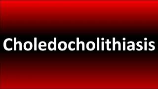 How to Pronounce Choledocholithiasis [upl. by Warfield515]