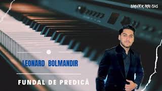 FUNDAL NOU DE PREDICA  LEONARD BOLMANDIR [upl. by Aihsar257]