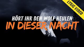 Hört Ihr Den Wolf Heulen In Dieser Nacht Lyric Video [upl. by Pellikka]