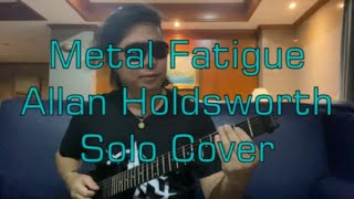 RIP㉘Allan Holdsworth Solo Cover  Metal Fatigue [upl. by Naresh108]