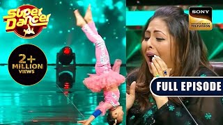 ऐसी Flexibility देखकर Judges हुए Shocked  Super Dancer 4  Full Episode [upl. by Weissberg]