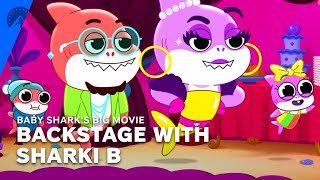 Baby Sharks Big Movie  Backstage With Sharki B  Paramount [upl. by Conlan]