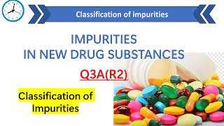 Impurities in new drug substance ICH Q3AR2  Classification of impurities [upl. by Hummel172]