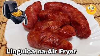 COMO FAZER LINGUIÇA NA AIRFRYER FÁCIL E SUCULENTA [upl. by Yerfej670]