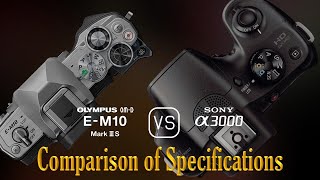 Olympus OMD EM10 Mark III S vs Sony A3000 A Comparison of Specifications [upl. by Yuk65]