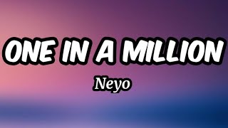 One in A Million  Neyo Lyrics [upl. by Dnomed428]