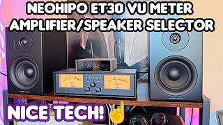 Neohipo ET30 VU Meter AmplifierSpeaker Selector  Review quotREALLY COOL amp USABLEquot [upl. by Alarice]