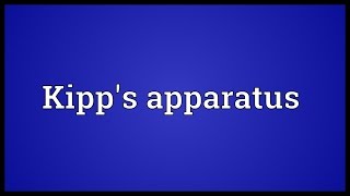 Kipps apparatus Meaning [upl. by Amaleta]