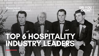 Top 6 Influential Leaders in the Hospitality Industry  Did you know [upl. by Adialeda125]