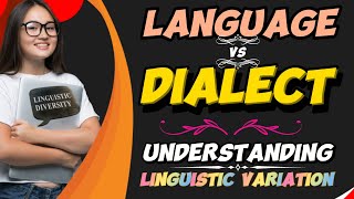 Language vs Dialect Understanding Linguistic Variation [upl. by Anerrol]