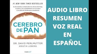 🧠🥖CEREBRO DE PAN AUDIO LIBRO RESUMEN VOZ REAL HUMANA EN ESPAÑOL David Perlmutter [upl. by Maloy617]