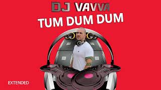 DJ Vavva  Tum Dum Dum Extended Mix [upl. by Marella884]