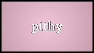 Pithy Meaning [upl. by Noloc]