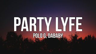 Polo G  Party Lyfe Lyrics ft DaBaby [upl. by Aliab]