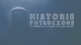 Historie potłuczone 141 O Magdzie co ciężar za troje nosiła [upl. by Aiekan625]