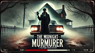 The Midnight Murmurer audio story [upl. by Elleniad]