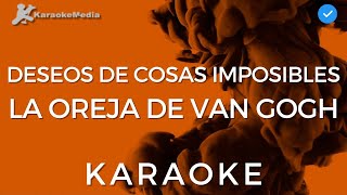 La Oreja De Van Gogh  Deseos De Cosas Imposibles Karaoke [upl. by Silera819]