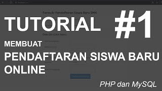 Tutorial Membuat Pendaftaran Siswa Baru Menggunakan PHP dan MySQL 1 [upl. by Aikemot225]