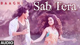 SAB TERA Full Song Audio  BAAGHI  Tiger Shroff Shraddha Kapoor  Armaan Malik  Amaal Mallik [upl. by Yclek486]