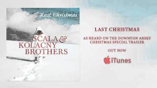 Scala amp Kolacny Brothers  Last Christmas [upl. by Buller736]