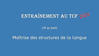 【Entraînement au TCF 2024】 Maîtrise des structures de la langue TP et DAP [upl. by Drake]