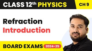 Refraction Introduction  Ray Optics amp Optical Instruments  Class 12 Physics Ch 9  CBSEJEENEET [upl. by Annoirb385]