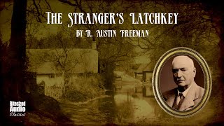 The Strangers Latchkey  R Austin Freeman  A Bitesized Audiobook [upl. by Anauqal]