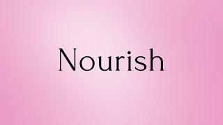 Nourish  Nourish Meaning  Pronunciation of Nourish  Nourish – English Word of the Day [upl. by Nywled]