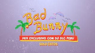 MIX BAD BUNNY  SOLO ÉXITOS 🐰🔥  DJ DLC PERÚ [upl. by Noirrad]