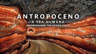 ANTROPOCENO  A Era Humana  ANTHROPOCENE  The Human Epoch legendado [upl. by Danette]