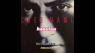 cheb mami haoulou rework  djnasser [upl. by Riamu]