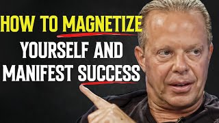 POWERFUL How to MAGNETIZE Yourself amp Manifest Success  Dr Joe Dispenza [upl. by Gaye432]