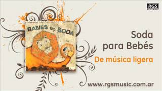 Soda para Bebés  De música ligera [upl. by Aronos]