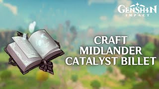 How to Craft Midlander Catalyst Billet in Genshin Impact 2024  Genshin Impact Tutorial [upl. by Troy]