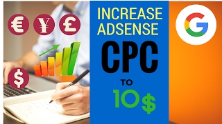 Increase Adsense CPC to 10  Amazing results 2017 [upl. by Melas]