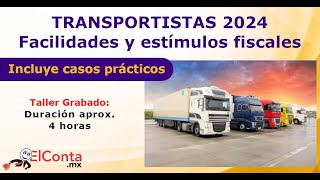 Transportistas 2024 Facilidades y estímulos fiscales [upl. by Allisurd]