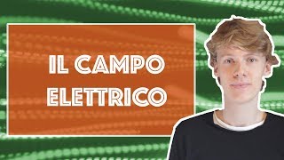 Il Campo Elettrico [upl. by Behre]