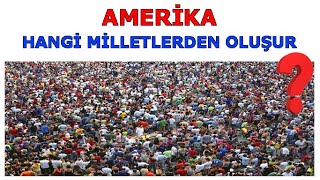 Amerika Birleşik Devletleri Hangi Milletlerden Oluşur [upl. by Buote747]