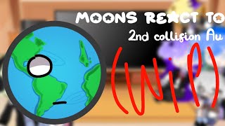 Moons react to AUs  WIP  Part 25  2nd Collision Au [upl. by Sib]