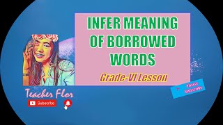 Infer meaning of borrowed wordsEnglish 6 Q2 Week 6 Day 2 [upl. by Jolyn]