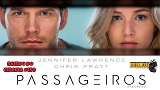 Passageiros Passengers 2017  Saindo do Cinema 150  Crítica [upl. by Alys]