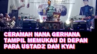 CERAMAH MEMUKAU DI DEPAN USTADZ DAN KYAI  UST NANA GERHANA [upl. by Melina942]