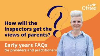 How will the inspectors get the views of parents  Early years FAQs [upl. by Stew266]